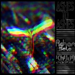 Ashes To Ashes (ARtime Remix) - ROHAN SOLO feat. Khujo Goodie