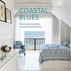 VIEW KINDLE 📜 Coastal Blues: Home decorating ideas inspired by seaside living by Sal