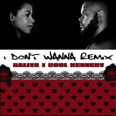 I Dont Wanna- Aaliyah Ft Cool Kennedy