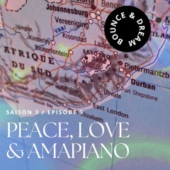 09-Bounce-And-Dream-S03-E09-Love, Peace-and-Amapiano-14-06-2024