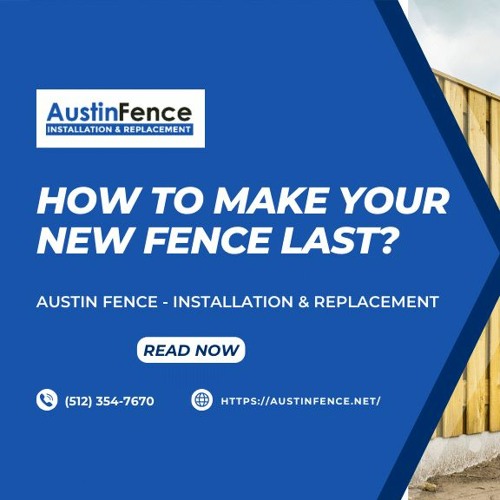 How to Make Your New Fence Last?