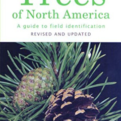 [Free] PDF 💓 Trees of North America: A Guide to Field Identification, Revised and Up