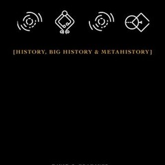 [Access] [KINDLE PDF EBOOK EPUB] History, Big History, & Metahistory by  David C. Kra