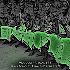 Frau Scholz | PhasenDreher 2.0 -- Voodoo - Ritual 178 @ Fnoob - Techno Radio