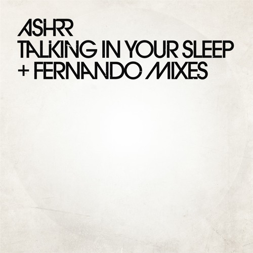 Stream PREMIERE : ASHRR - Talking In Your Sleep (Fernando's 7inch Mix) by Les Yeux Orange | Listen online for free on SoundCloud