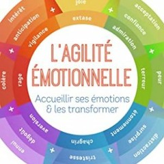 TÉLÉCHARGER L'agilité émotionnelle : Accueillir ses émotions et les transformer sur votre appar