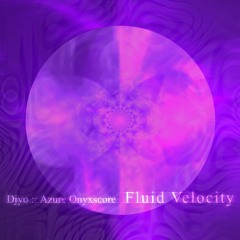 Dyjo & Azure Onyxscore - Fluid Velocity