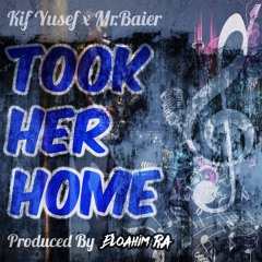 Took Her Home - Ft. Mr.Baier (Prod. By Eloahim Ra)