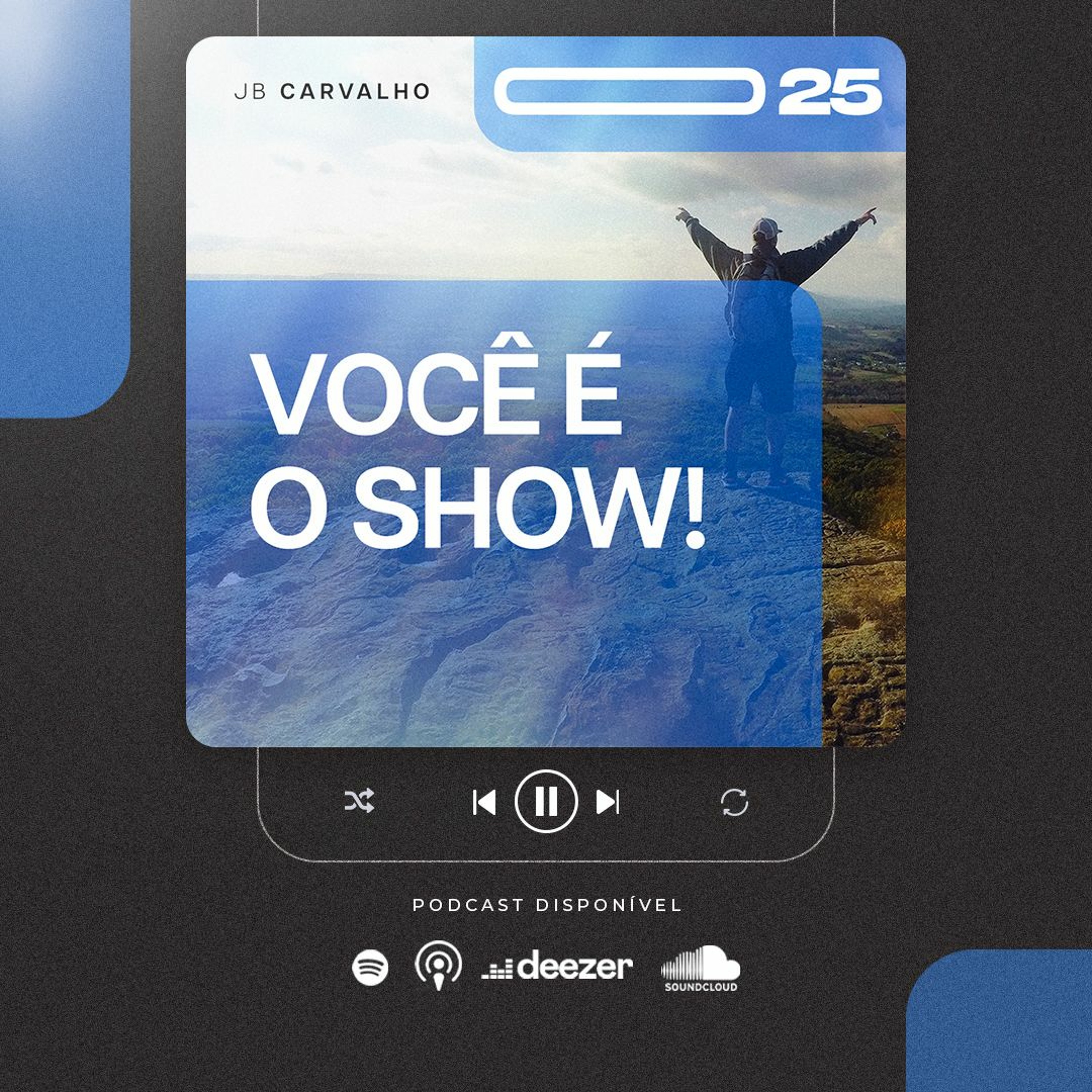 #025 - Você é o Show - Promessas Nossas De Cada Dia - JB Carvalho episode artwork