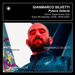 GIANMARCO SILVETTI - PYTECA SELECTA 015 - ROUGHRADIO.LIVE