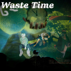 WasteTime feat. JohnDOE