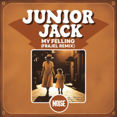JUNIOR JACK - MY FEELING (FRAJEL REMIX) // FREE DOWNLOAD