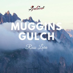 Ross Lara - Muggins Gulch