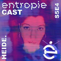 entropieCast S5E4 HEIDE.