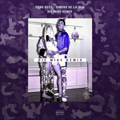 YUNG BEEF - DINERO DE LA OLA (DIE MIKE REMIX)