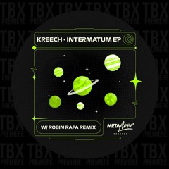 Premiere: Kreech - Intermatum (Robin Rafa Remix) [Metafloor Records]