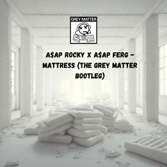 A$AP Rocky x A$AP Ferg - Mattress (The Grey Matter Bootleg)