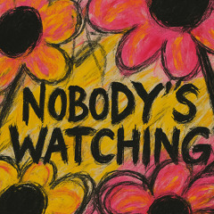 Nobody's Watching
