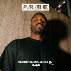 Parable Residents Mix Series 07 MANU Exclusive Mix