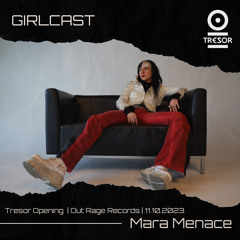 Girlcast #098 by Mara Menace [Live Rec. 11.10.2023 - Tresor]