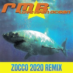 Rmb - Love Is An Ocean (Zocco 2020 Remix)(Free download)
