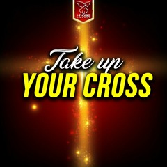 Take Up Your Cross
