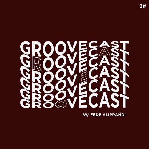 Groovecast w/ Fede Aliprandi #03