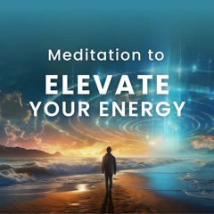Meditation To Elevate Your Energy • Day 1 • Surfing the Waves of the New Timeline