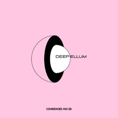 DEEP ELLUM 1  (DEEP HOUSE) CONDENCED MIX VERSION)