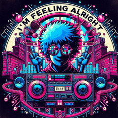 I'm Feeling Alright