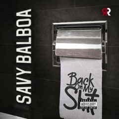 Savybalboa - Back On My Shit (Prod. by DatBoyGOOD)