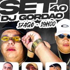 SET 4.0 DO DJ GORDAO