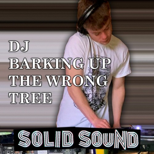 DJ Barking Up the Wrong Tree « Old Skool »