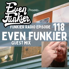 Funkier Radio Episode 118 - Even Funkier Guest Mix