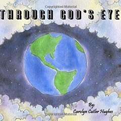 Read [PDF] Books Through God's Eye BY Carolyn Cutler Hughes