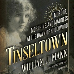 [Read] EBOOK 📙 Tinseltown: Murder, Morphine, and Madness at the Dawn of Hollywood by