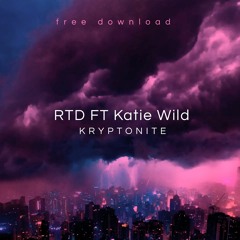 RTD Ft Katie Wild - Kryptonite