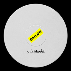 BAILON - 5 da Manhã (Original Mix)