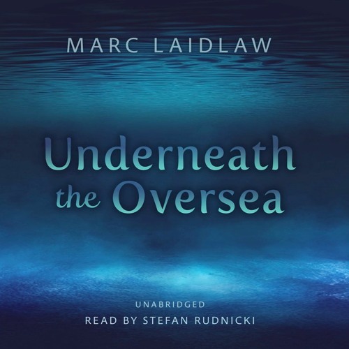 Underneath the Oversea (Adventures of Vizenfirthe, 2) by Marc Laidlaw, read by Stefan Rudnicki