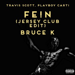 Travis Scott, Playboi Carti - FE!N (Bruce K Jersey Club Edit)(INTRO FOR COPYRIGHT, SKIP to 30 SEC)