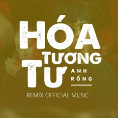 Hóa Tương Tư Beta Chuẩn Remix - Anh Rồng