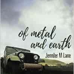 [Download] EPUB 🗸 Of Metal and Earth by Jennifer M. Lane [EPUB KINDLE PDF EBOOK]