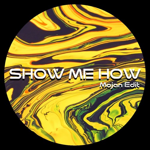 Show Me How - Mojan Edit (DL)