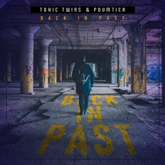 Toxic Twins & Poumtica - Back In Past (Free DL)