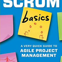 [ACCESS] EPUB 📚 Scrum Basics: A Very Quick Guide to Agile Project Management by  Tyc