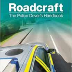 [View] EBOOK ✏️ Roadcraft: The Police Driver's Handbook by Philip Coyne,Police Founda