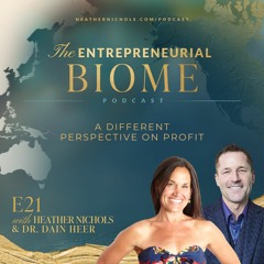 Episode 21 – A Different Perspective on Profit with Dr Dain Heer | The Entrepreneurial Biome Podcast