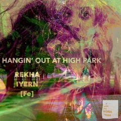 Hangin' Out At High Park | Music & Lyrics/Guitars by REKHA IYERN Fe Oct 7th, 2020 | ROCK Ballad
