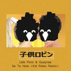 Lele Pons & Guaynaa - Se Te Nota (Kid Robin Guaracha Flip)