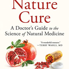 [View] PDF 📩 The Nature Cure: A Doctor's Guide to the Science of Natural Medicine by